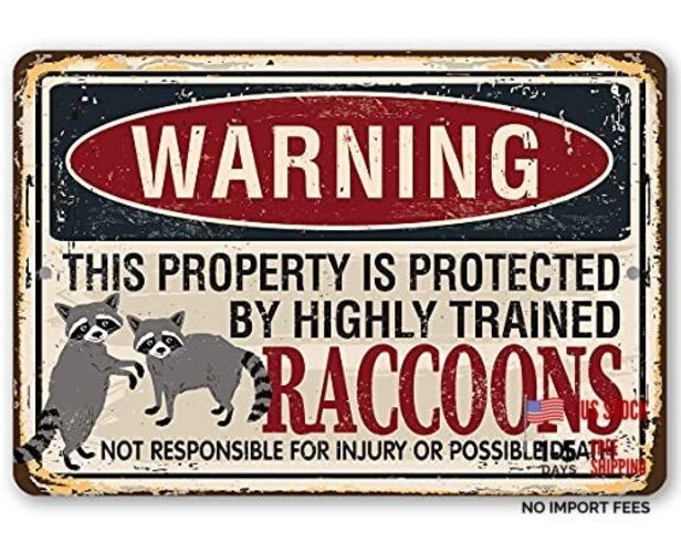 Metal Sign - Warning Property Raccoons - Durable Metal Sign - Use 12"L x 8"W