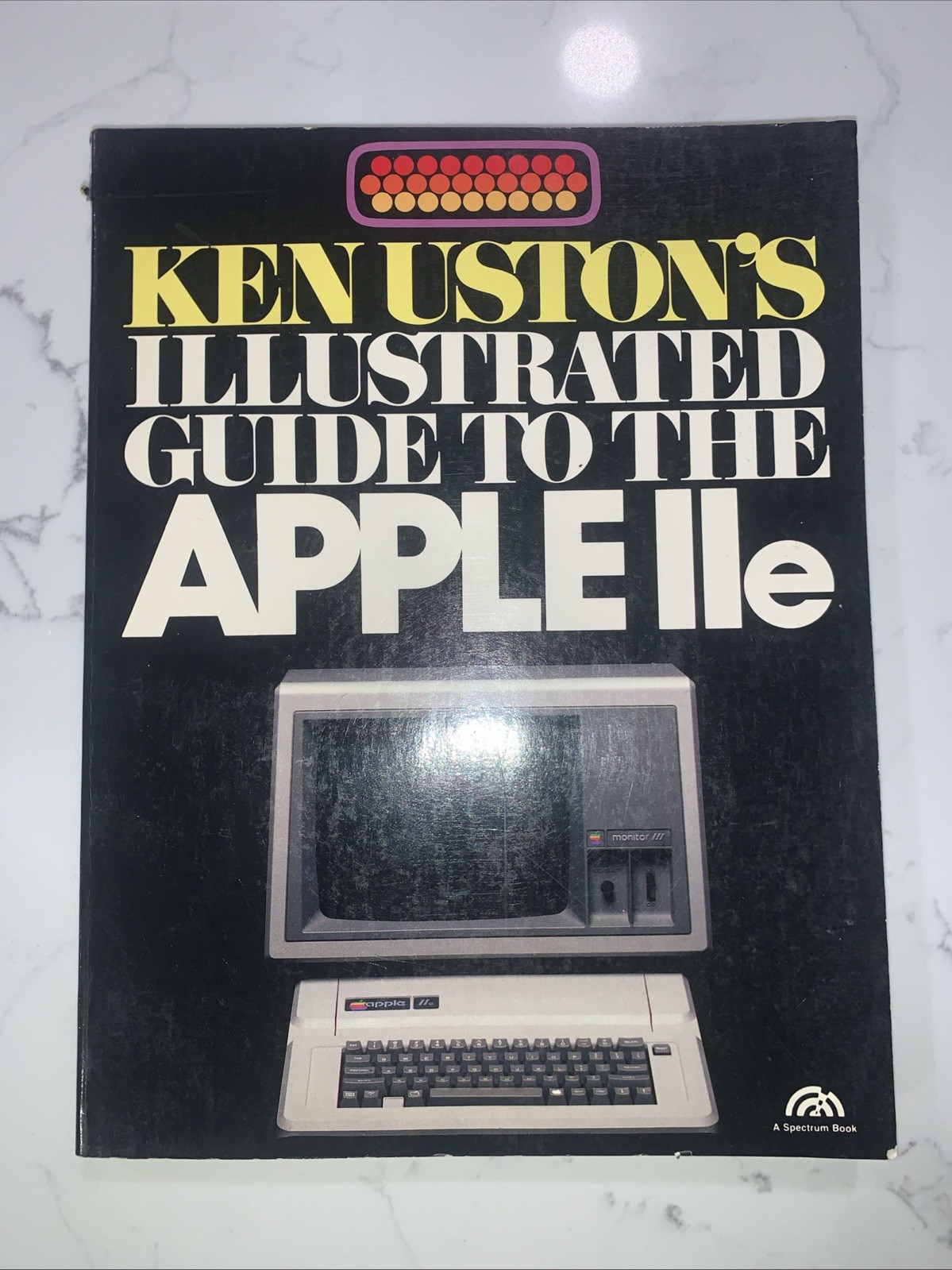 Ken Uston’s Illustrated Guide To The Apple IIe 1984 Spectrum Book