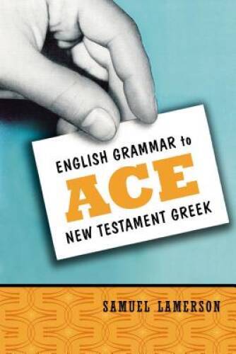 English Grammar to Ace New Testament Greek - Paperback By Samuel Lamerson - GOOD