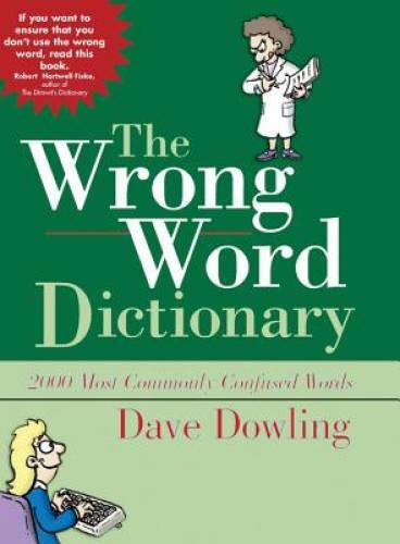 The Wrong Word Dictionary - Hardcover By Dowling, Dave - GOOD