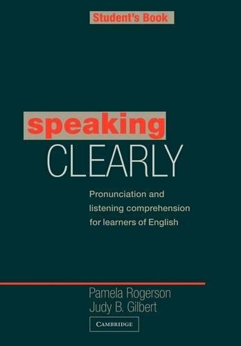 Speaking Clearly Student's book: Pronunciation and Listening Com