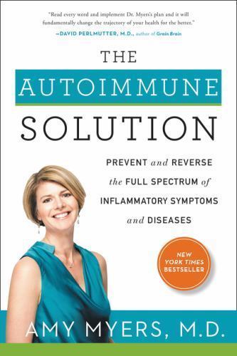 The Autoimmune Solution: Prevent and Reverse the Full Spectrum of Inflamm - GOOD