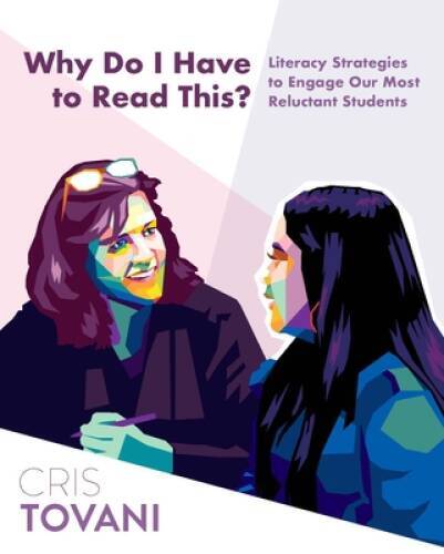 Why Do I Have to Read This: Literacy Strategies to Engage Our Most Reluc - GOOD