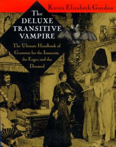 The Deluxe Transitive Vampire: The Ultimate Handbook of Grammar for the I - GOOD