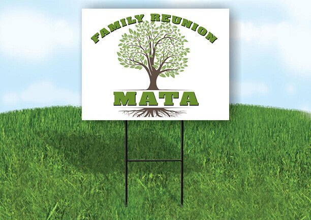 MATA FAMILY REUNION GR TREE 18 in x24 in Yard Sign Road Sign with Stand