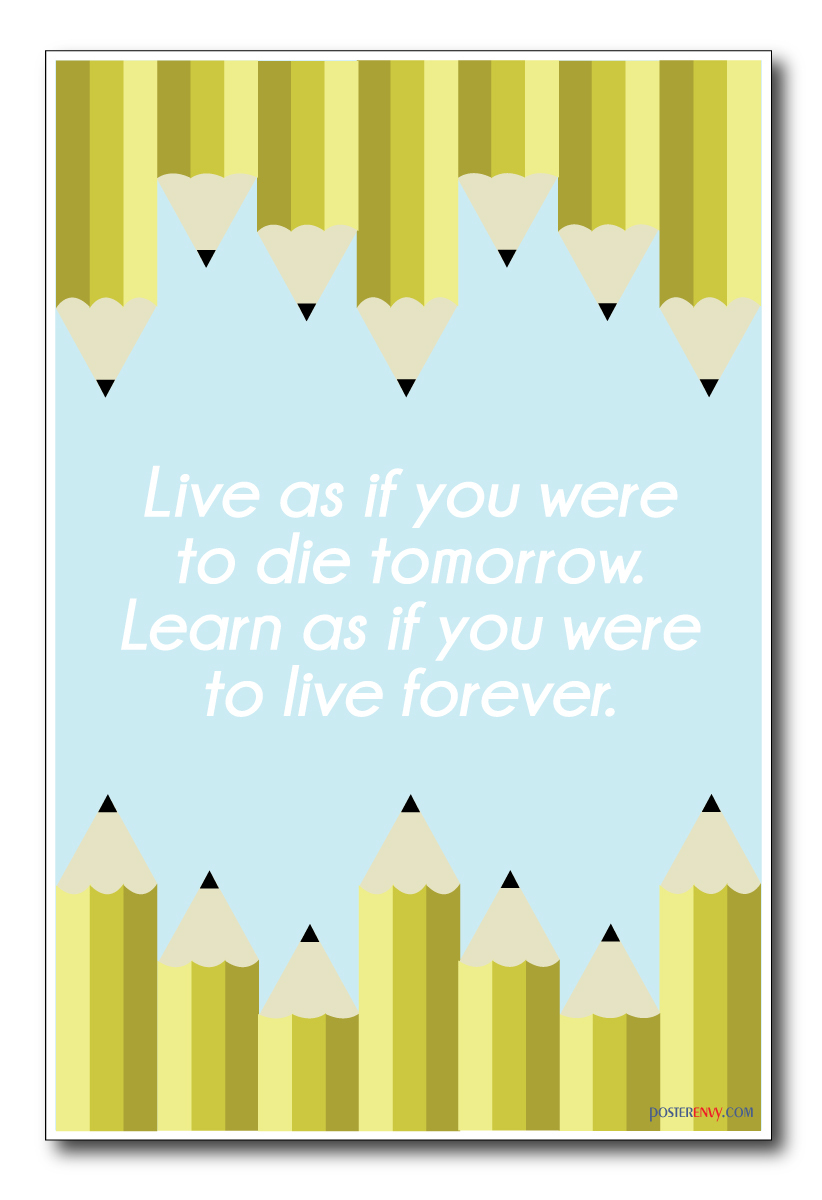 Learn As if You Were to Die Tomorrow - NEW Classroom Motivational Poster