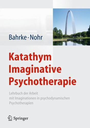 Katathym Imaginative Psychotherapie : Lehrbuch der Arbeit Mit Imaginationen...