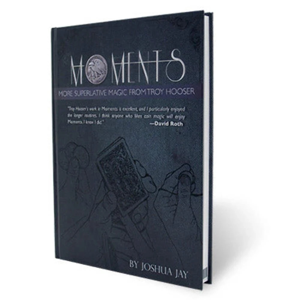 Moments by Troy Hooser, Joshua Jay, and Vanishing Inc. - Book