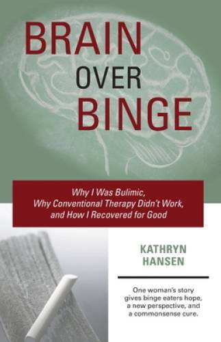 Brain over Binge: Why I Was Bulimic, Why Conventional Therapy Didn't Work - GOOD