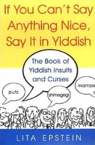 If You Can't Say Anything Nice, Say It In Yiddish - Paperback - VERY GOOD
