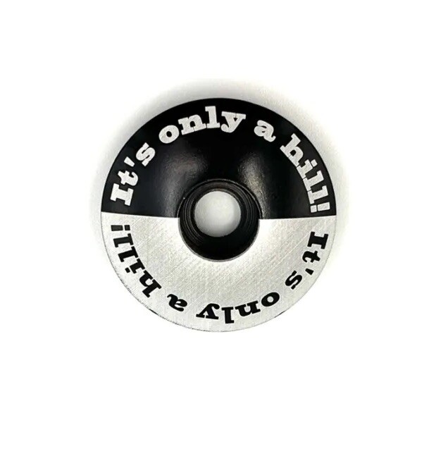 It’s Only A Hill -  Laser etched Threadless Bicycle Headset Stem Cap 1 1/8