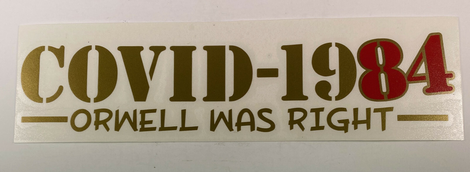 C0VID-19 84 1984 Orwell Was Right Plandemic Vinyl Decal Sticker 9" x 2.25"