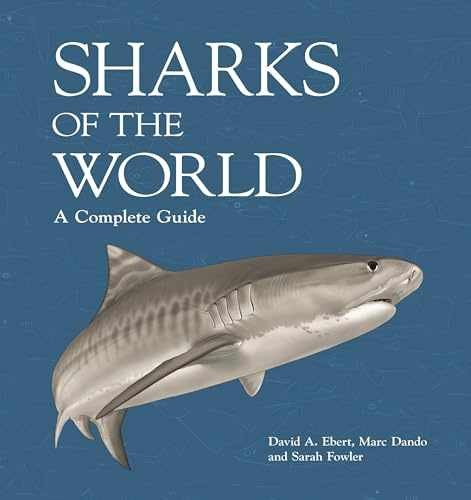 Sharks of the World: A Complete - Hardcover, by Ebert Dr. David - Very Good