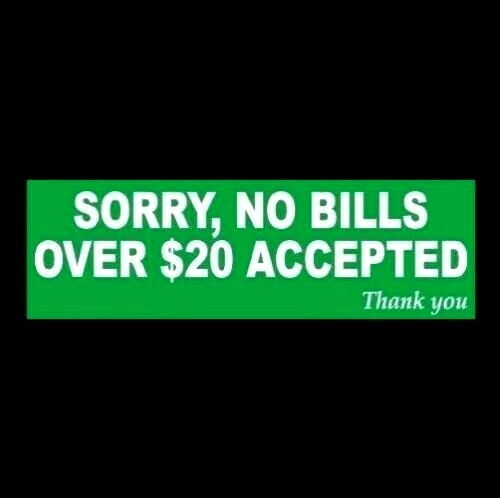 "NO BILLS OVER $20 ACCEPTED" business store sign CASH REGISTER STICKER decal new