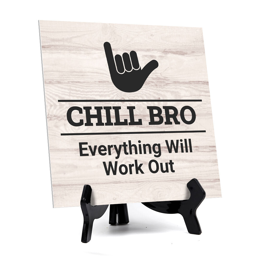 Chill Bro, Everything Will Work Out, Wood Color, Square Table Sign (5" x 5”)