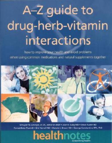 The A-Z Guide to Drug-Herb-Vitamin Interactions: How to Improve Your Heal - GOOD