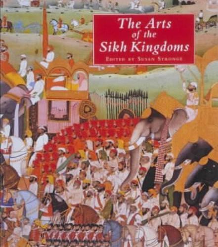 The Arts of the Sikh Kingdoms 1851772618 The Fast Free Shipping