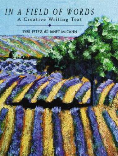 In a Field of Words: A Creative Writing Text - Paperback By Estess, Sybil - GOOD