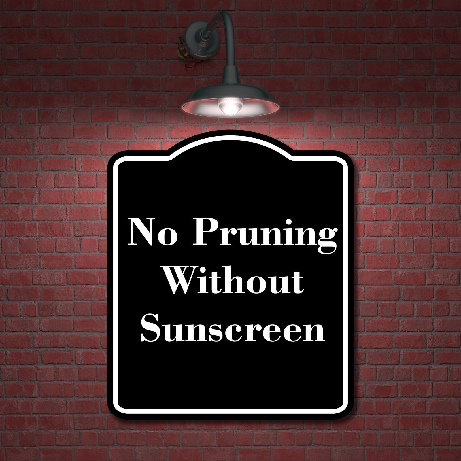 No Pruning Without Sunscreen BLACK Aluminum Composite Sign