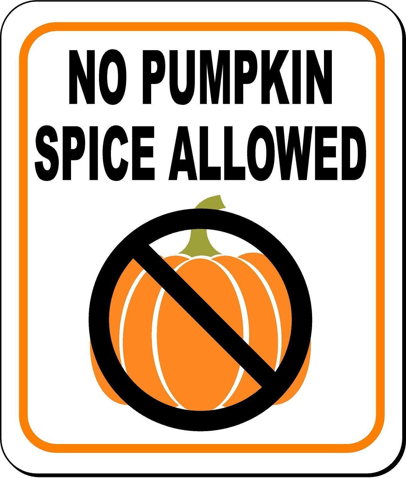 NO PUMPKIN SPICE ALLOWED Metal Aluminum Composite Sign