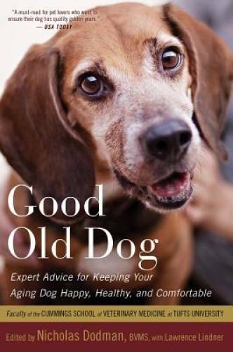 Good Old Dog: Expert Advice for Keeping Your Aging Dog Happy, Healthy, an - GOOD