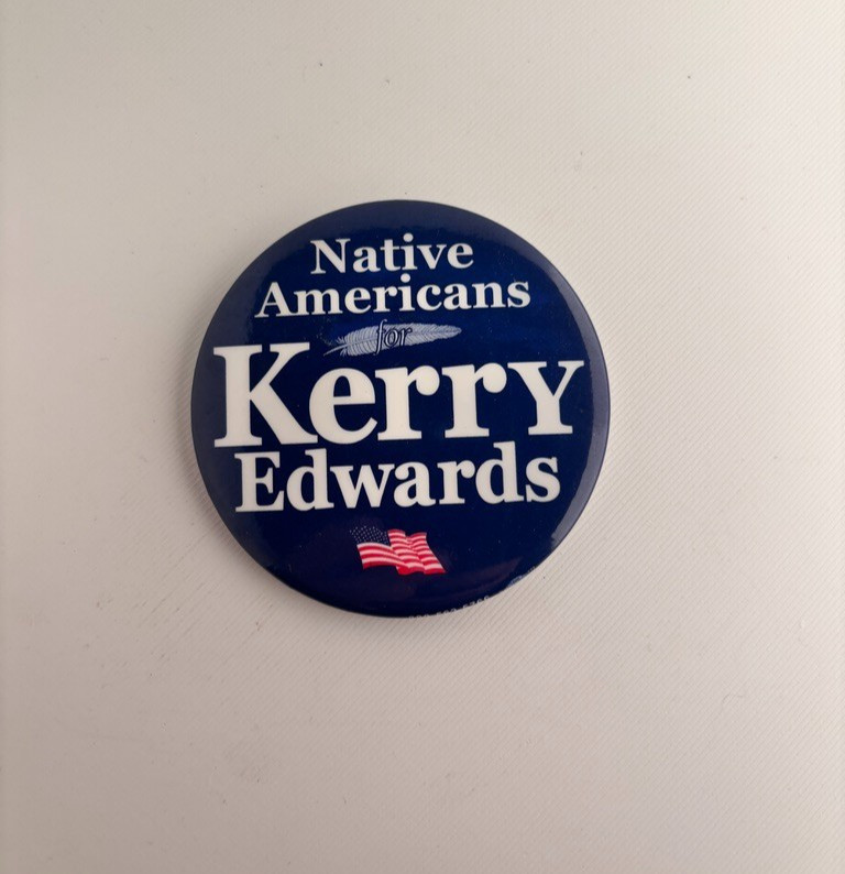 2004 Native Americans for Kerry Edwards John Kerry Pinback Presidential Campaign