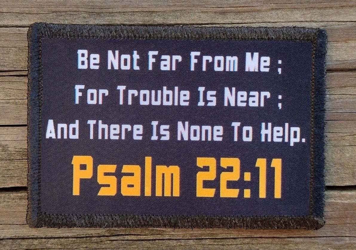 Psalm 22:11 Morale Patch Hook & Loop Christian Bible Scripture Tactical 2A Gear