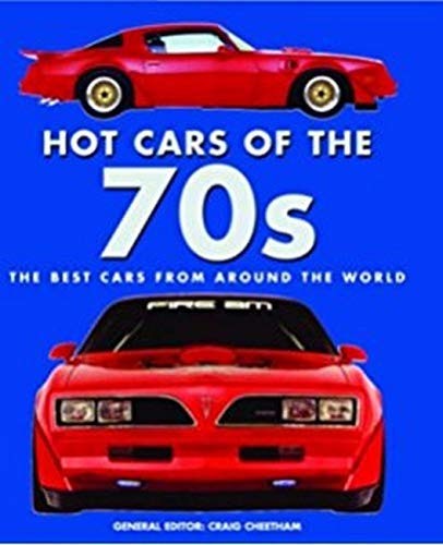 Hot Cars of the 70s: The Best Cars of the Decade by Cheetham, Craig Hardback The