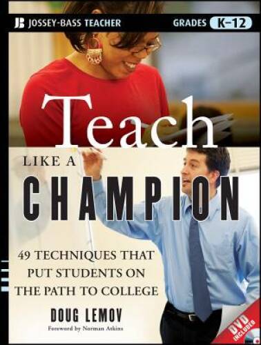 Teach Like a Champion: 49 Techniques that Put Students on the Path to  - GOOD