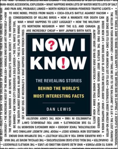 Now I Know: The Revealing Stories Behind the World's Most Interestin - GOOD