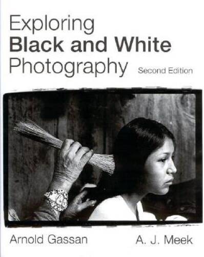 Exploring Black and White Photography - Paperback By Gassan, Arnold - GOOD