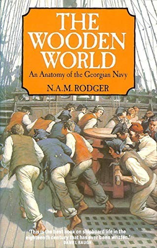 The Wooden World: Anatomy of the Georgian Navy by Roger, N. A. M. Paperback The