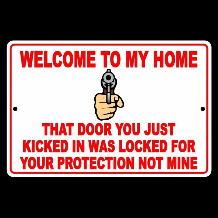 Welcome To My Home Door You Kicked In Was For Your Protection Not Mine Sign SG12