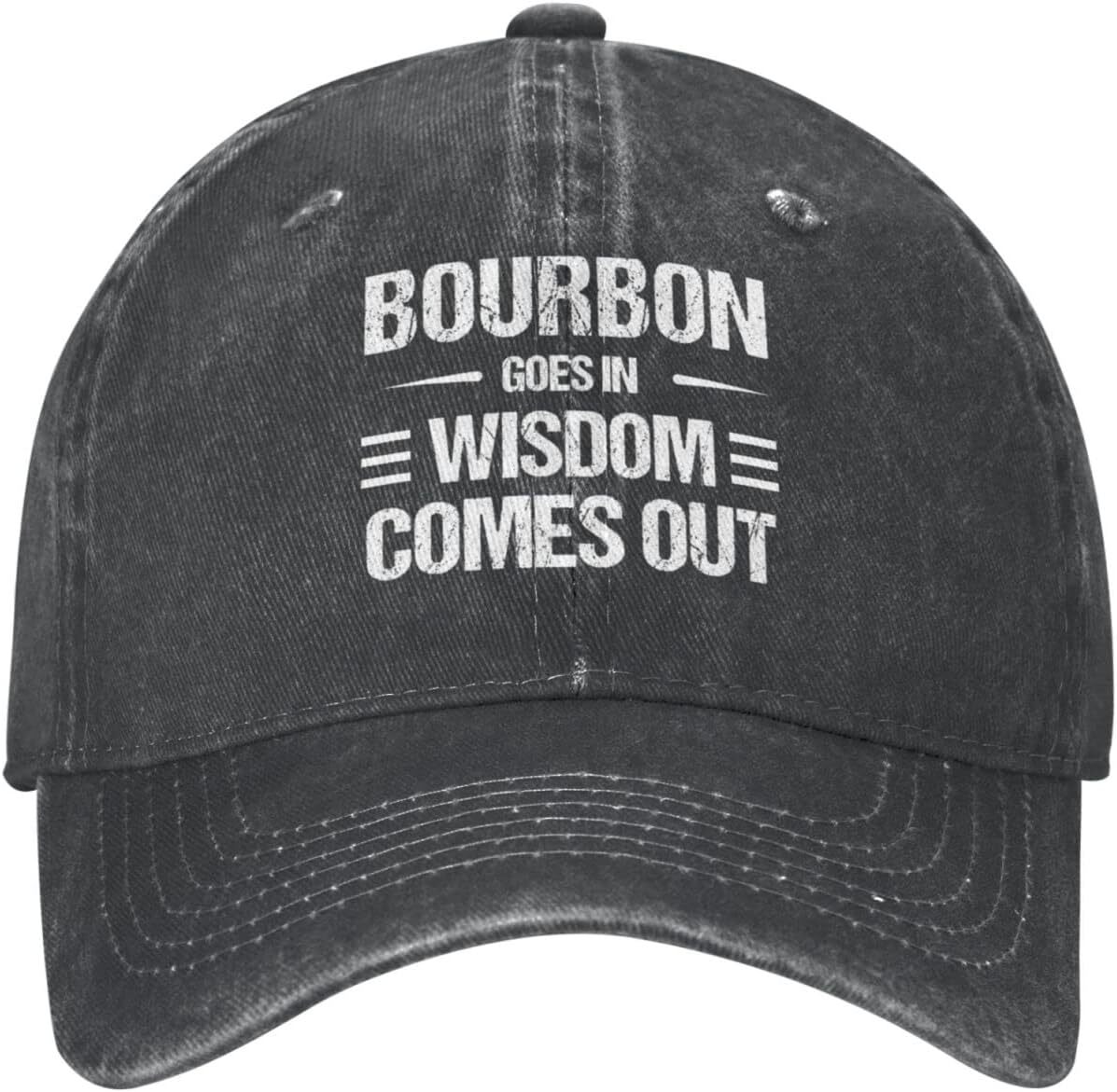 Bourbon Goes in Wisdom Comes Out Baseball Cap Dad Trucker Hat Adjustable Unisex