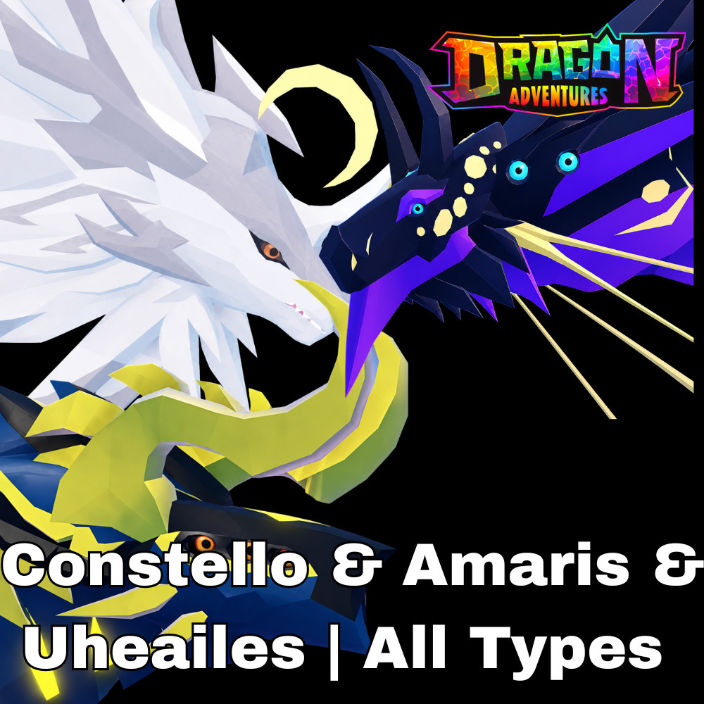 Constello &  Amaris & Uheailes  ALL TYPES | Dragon Adventures | D.A | CHEAPEST |