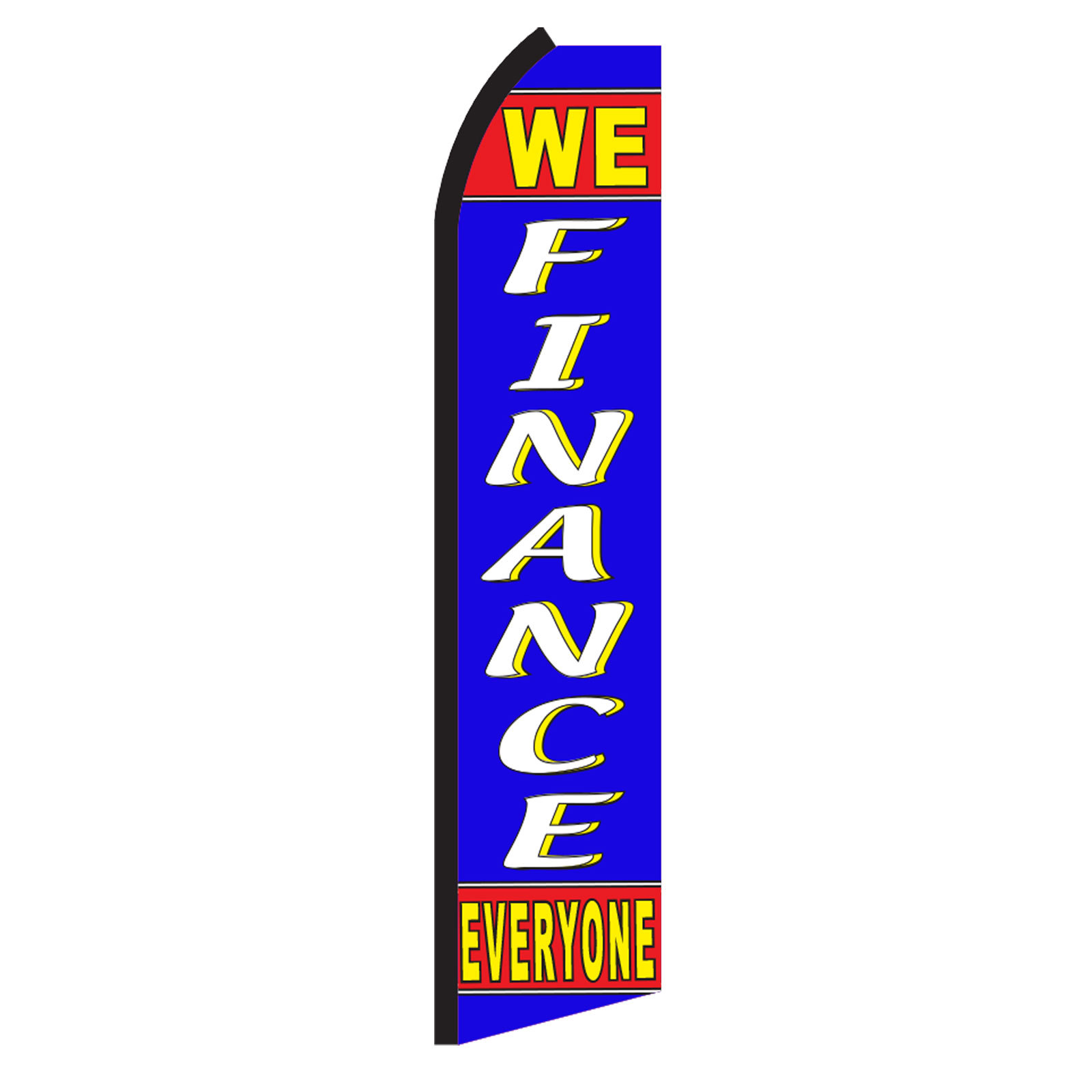 WE FINANCE EVERYONE Advertising Sign Swooper Feather Flutter Banner Flag Only