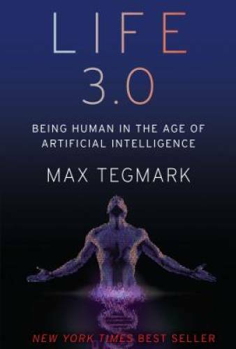 Life 3.0: Being Human in the Age of Artificial Intelligence - Hardcover - GOOD
