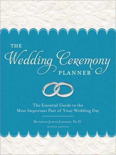 The Wedding Ceremony Planner: The Essential Guide to the Most Important Part...