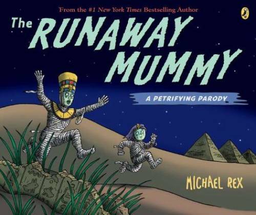 Runaway Mummy: a Petrifying Parody - Paperback By Rex, Michael - GOOD