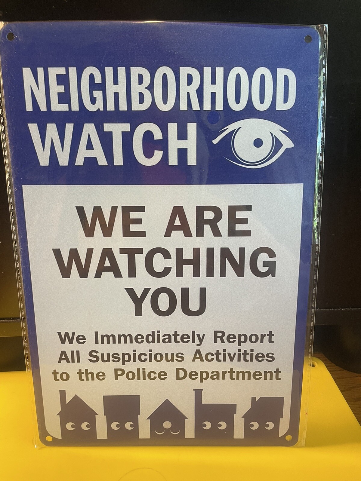 NEIGHBORHOOD WATCH “WE ARE WATCHING YOU” Metal Sign NIP 8x12” WE REPORT TO P. D