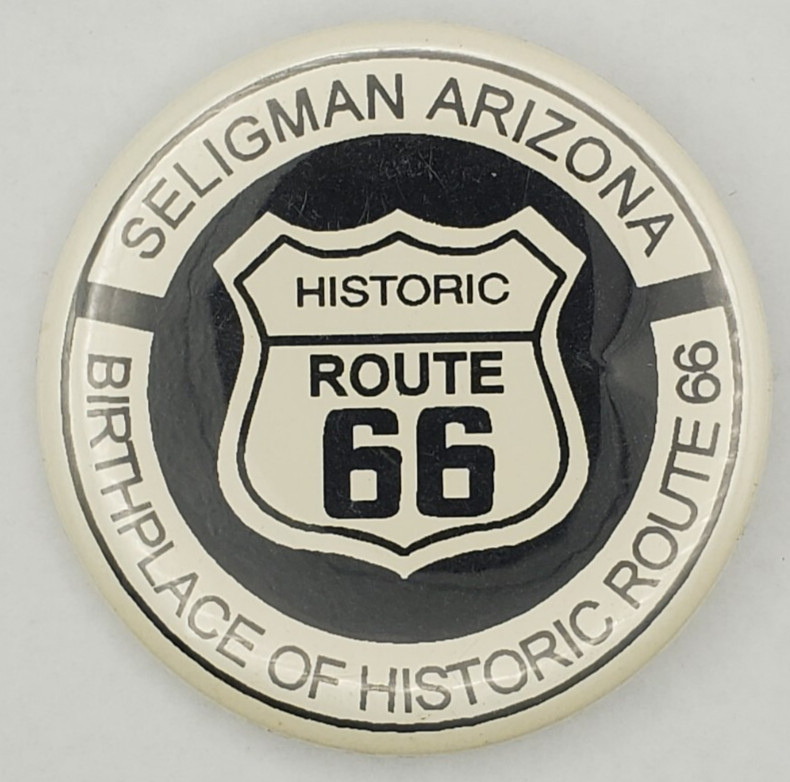 Vintage Historic Route 66 Seligman Arizona Birthplace of Route 66 Pinback Button