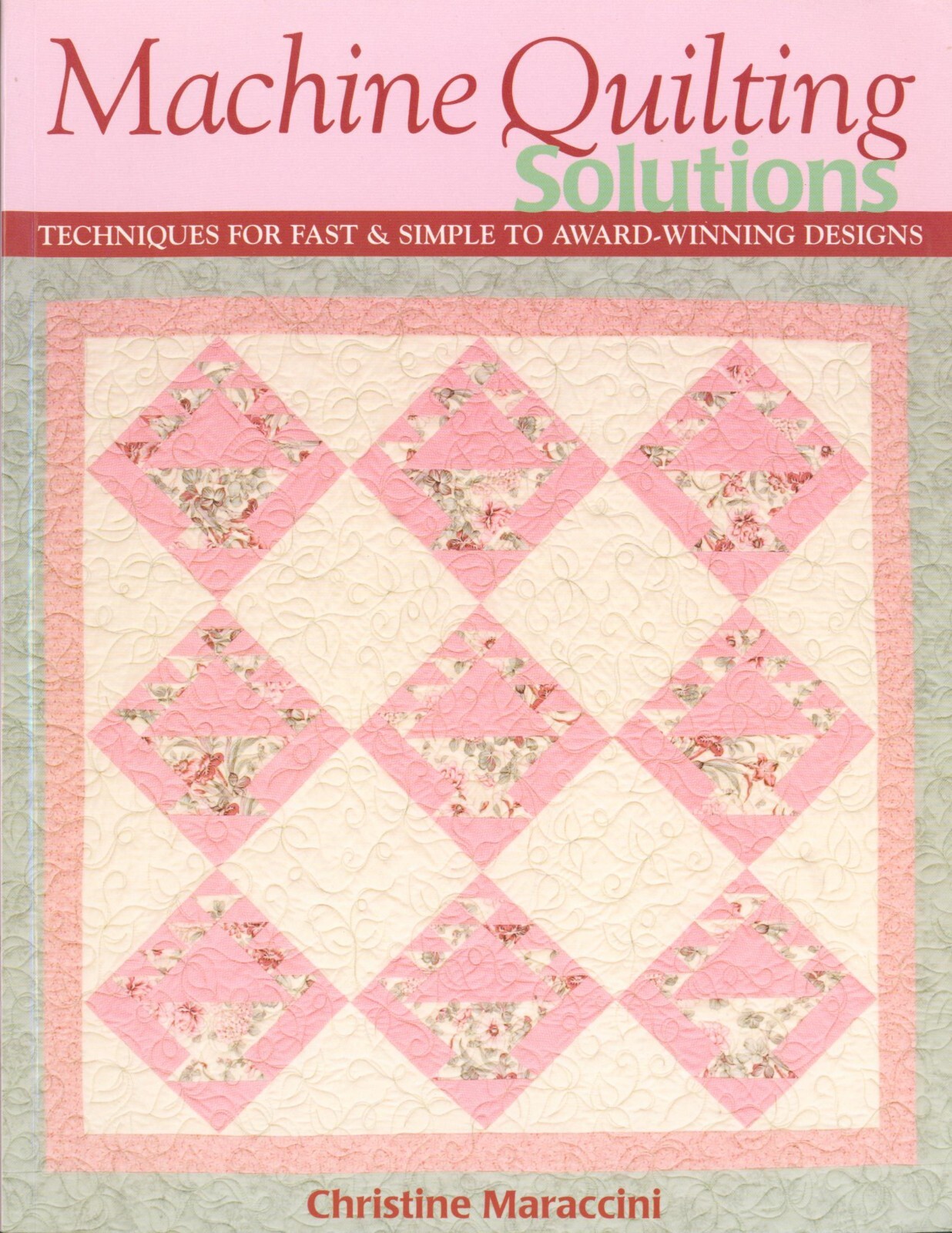 Machine Quilting Solutions 2007 Maraccini Basics Fast Simple Borders Trapunto