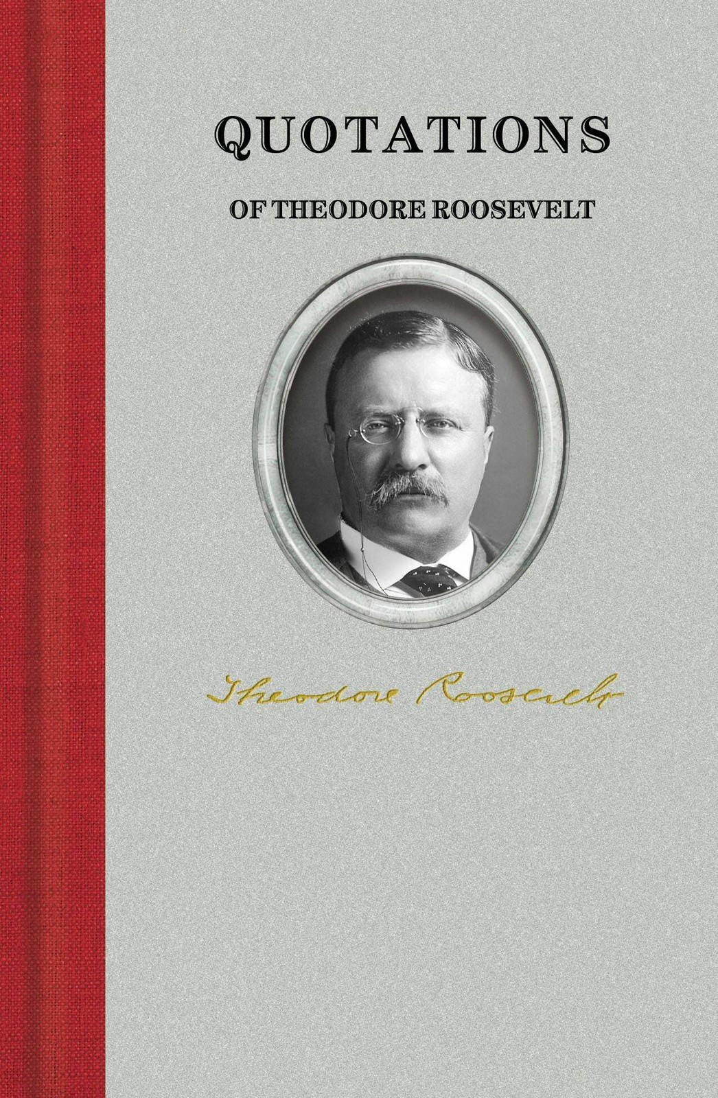 NEW Applewood Books Quotations of Theodore Roosevelt,  9781557099464 Quotations