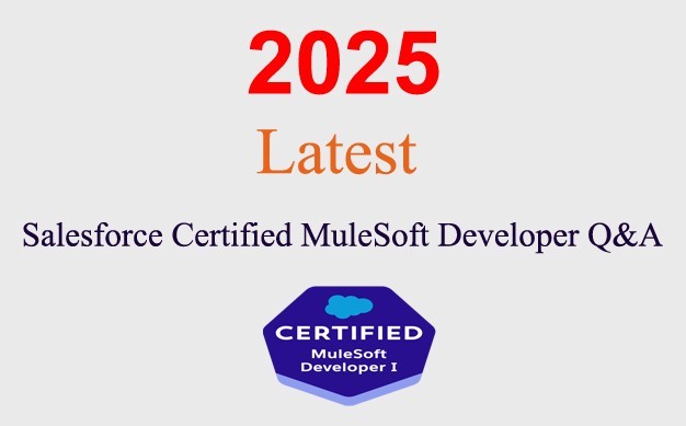 Salesforce Certified MuleSoft Developer Q&A GUARANTEED (1 month update)