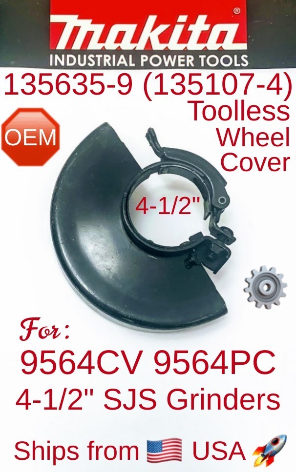 MAKITA 135635-9 (135107-4) OEM 4-1/2" Toolless Wheel Cover for 9564CV 9564PC USA