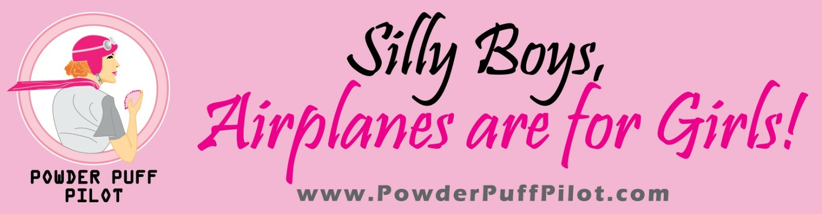 Aviatrix Bumper Sticker “Silly Boys, Airplanes are for Girls”, Powder Puff Pilot