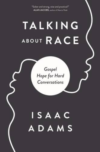 Talking about Race: Gospel Hope for Hard Conversations - Paperback - GOOD