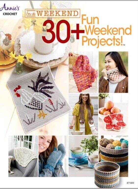 NEW CROCHET IN A WEEKEND 30+ FUN WEEKEND PROJECTS! GREAT PROJECTS!!!