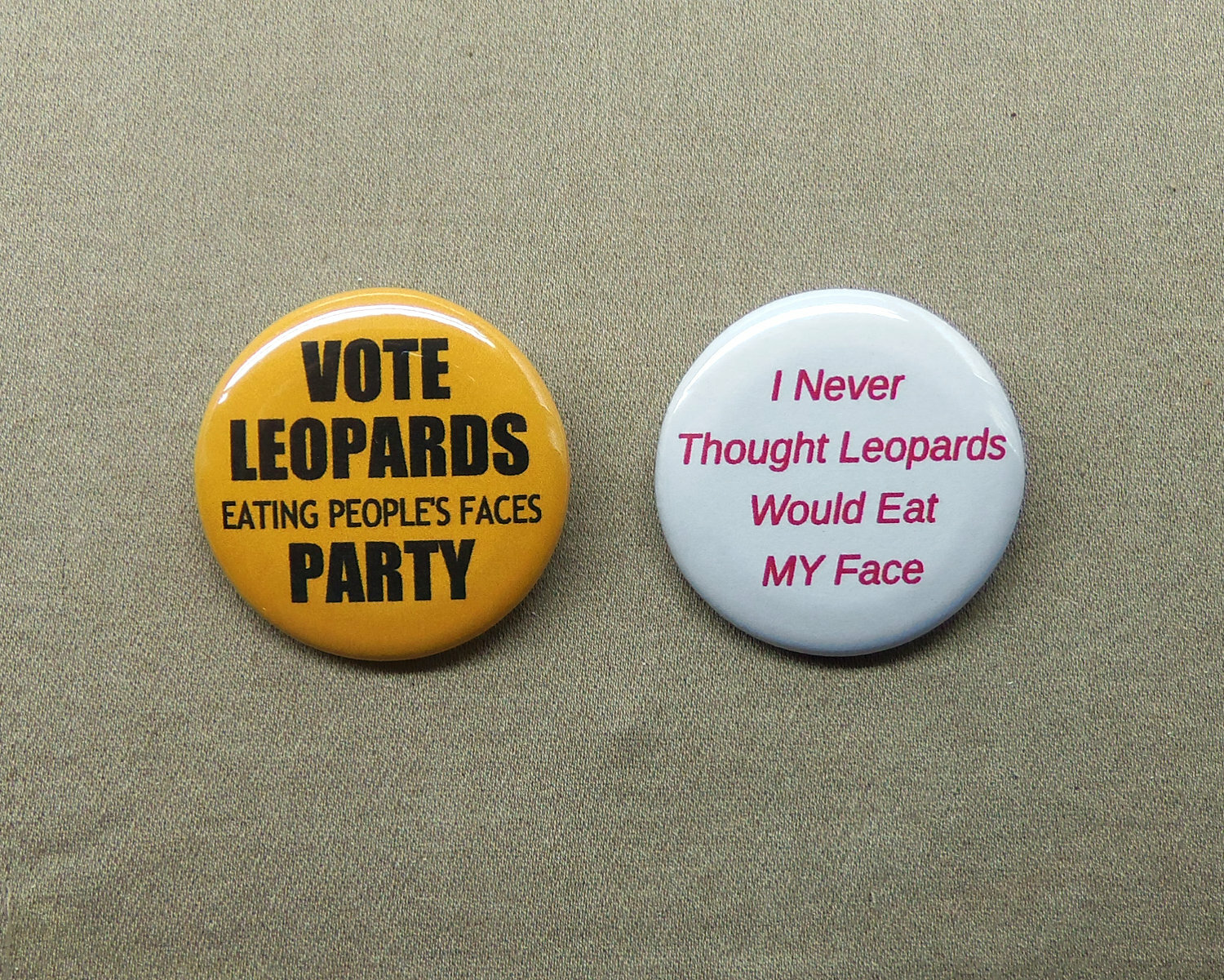 Vote Leopards Eating People’s Faces & Never Thought Eat MY Face Buttons 1.25”
