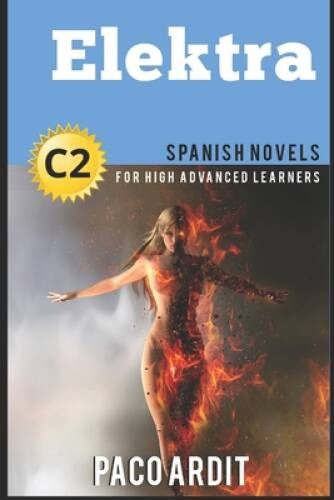 Spanish Novels: Elektra (Spanish Novels for High Advanced  - VERY GOOD